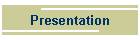 Presentation